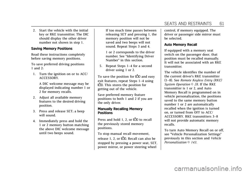 CADILLAC XTS 2018  Owners Manual Cadillac XTS Owner Manual (GMNA-Localizing-U.S./Canada-11354412) -
2018 - crc - 11/16/17
SEATS AND RESTRAINTS 61
2. Start the vehicle with the initialkey or RKE transmitter. The DIC
should display the