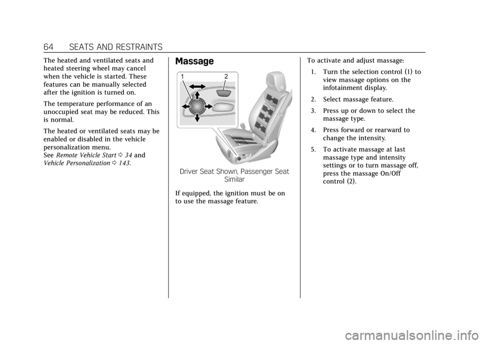 CADILLAC XTS 2018  Owners Manual Cadillac XTS Owner Manual (GMNA-Localizing-U.S./Canada-11354412) -
2018 - crc - 11/16/17
64 SEATS AND RESTRAINTS
The heated and ventilated seats and
heated steering wheel may cancel
when the vehicle i