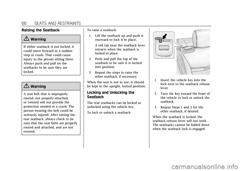 CADILLAC XTS 2018  Owners Manual Cadillac XTS Owner Manual (GMNA-Localizing-U.S./Canada-11354412) -
2018 - crc - 11/16/17
66 SEATS AND RESTRAINTS
Raising the Seatback
{Warning
If either seatback is not locked, it
could move forward i