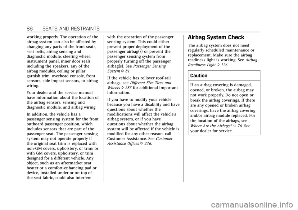 CADILLAC XTS 2018  Owners Manual Cadillac XTS Owner Manual (GMNA-Localizing-U.S./Canada-11354412) -
2018 - crc - 11/16/17
86 SEATS AND RESTRAINTS
working properly. The operation of the
airbag system can also be affected by
changing a