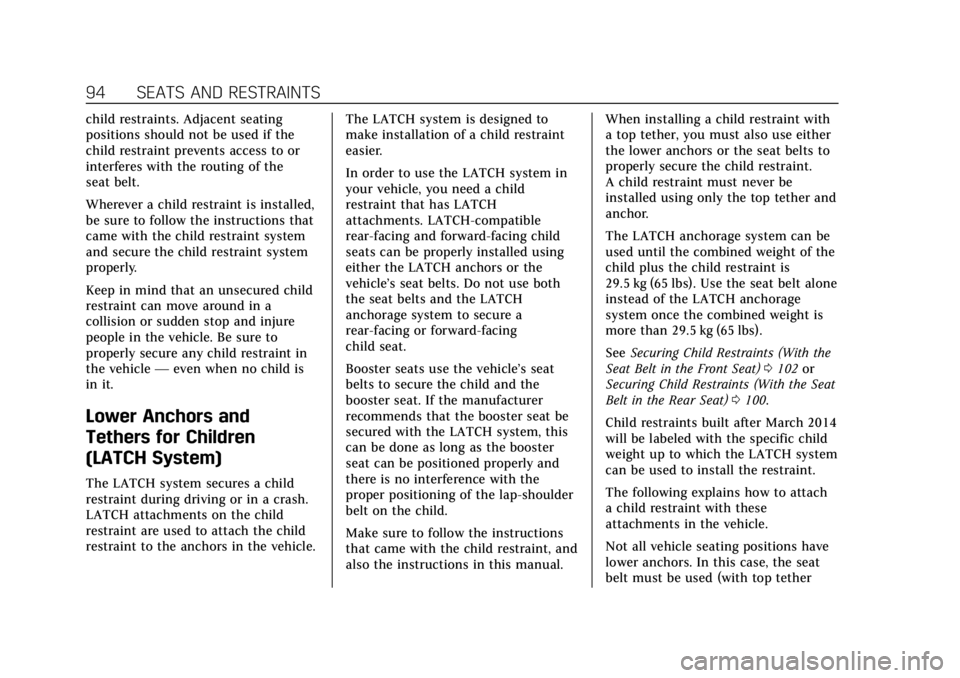 CADILLAC XTS 2018 Owners Manual Cadillac XTS Owner Manual (GMNA-Localizing-U.S./Canada-11354412) -
2018 - crc - 11/16/17
94 SEATS AND RESTRAINTS
child restraints. Adjacent seating
positions should not be used if the
child restraint CADILLAC XTS 2018 Owners Manual Cadillac XTS Owner Manual (GMNA-Localizing-U.S./Canada-11354412) -
2018 - crc - 11/16/17
94 SEATS AND RESTRAINTS
child restraints. Adjacent seating
positions should not be used if the
child restraint