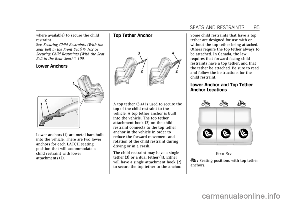 CADILLAC XTS 2018 Owners Manual Cadillac XTS Owner Manual (GMNA-Localizing-U.S./Canada-11354412) -
2018 - crc - 11/16/17
SEATS AND RESTRAINTS 95
where available) to secure the child
restraint.
SeeSecuring Child Restraints (With the
CADILLAC XTS 2018 Owners Manual Cadillac XTS Owner Manual (GMNA-Localizing-U.S./Canada-11354412) -
2018 - crc - 11/16/17
SEATS AND RESTRAINTS 95
where available) to secure the child
restraint.
SeeSecuring Child Restraints (With the