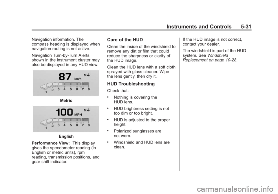 CADILLAC ATS 2014 Owners Manual Black plate (31,1)Cadillac ATS Owner Manual (GMNA-Localizing-U.S./Canada/Mexico-
6014430) - 2014 - 2nd Edition - 8/23/13
Instruments and Controls 5-31
Navigation information. The
compass heading is di CADILLAC ATS 2014 Owners Manual Black plate (31,1)Cadillac ATS Owner Manual (GMNA-Localizing-U.S./Canada/Mexico-
6014430) - 2014 - 2nd Edition - 8/23/13
Instruments and Controls 5-31
Navigation information. The
compass heading is di