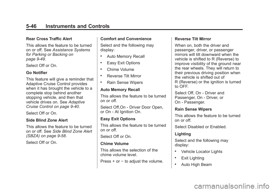 CADILLAC ATS 2014 Owners Manual Black plate (46,1)Cadillac ATS Owner Manual (GMNA-Localizing-U.S./Canada/Mexico-
6014430) - 2014 - 2nd Edition - 8/23/13
5-46 Instruments and Controls
Rear Cross Traffic Alert
This allows the feature CADILLAC ATS 2014 Owners Manual Black plate (46,1)Cadillac ATS Owner Manual (GMNA-Localizing-U.S./Canada/Mexico-
6014430) - 2014 - 2nd Edition - 8/23/13
5-46 Instruments and Controls
Rear Cross Traffic Alert
This allows the feature