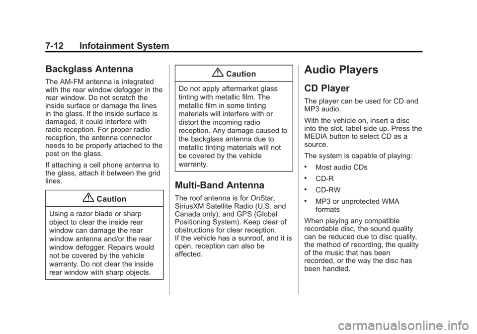 CADILLAC ATS 2014  Owners Manual Black plate (12,1)Cadillac ATS Owner Manual (GMNA-Localizing-U.S./Canada/Mexico-
6014430) - 2014 - 2nd Edition - 8/23/13
7-12 Infotainment System
Backglass Antenna
The AM-FM antenna is integrated
with