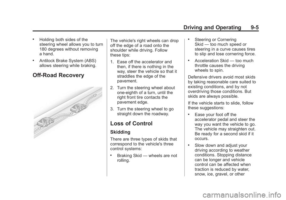 CADILLAC ATS 2014 Owners Manual Black plate (5,1)Cadillac ATS Owner Manual (GMNA-Localizing-U.S./Canada/Mexico-
6014430) - 2014 - 2nd Edition - 8/23/13
Driving and Operating 9-5
.Holding both sides of the
steering wheel allows you t CADILLAC ATS 2014 Owners Manual Black plate (5,1)Cadillac ATS Owner Manual (GMNA-Localizing-U.S./Canada/Mexico-
6014430) - 2014 - 2nd Edition - 8/23/13
Driving and Operating 9-5
.Holding both sides of the
steering wheel allows you t