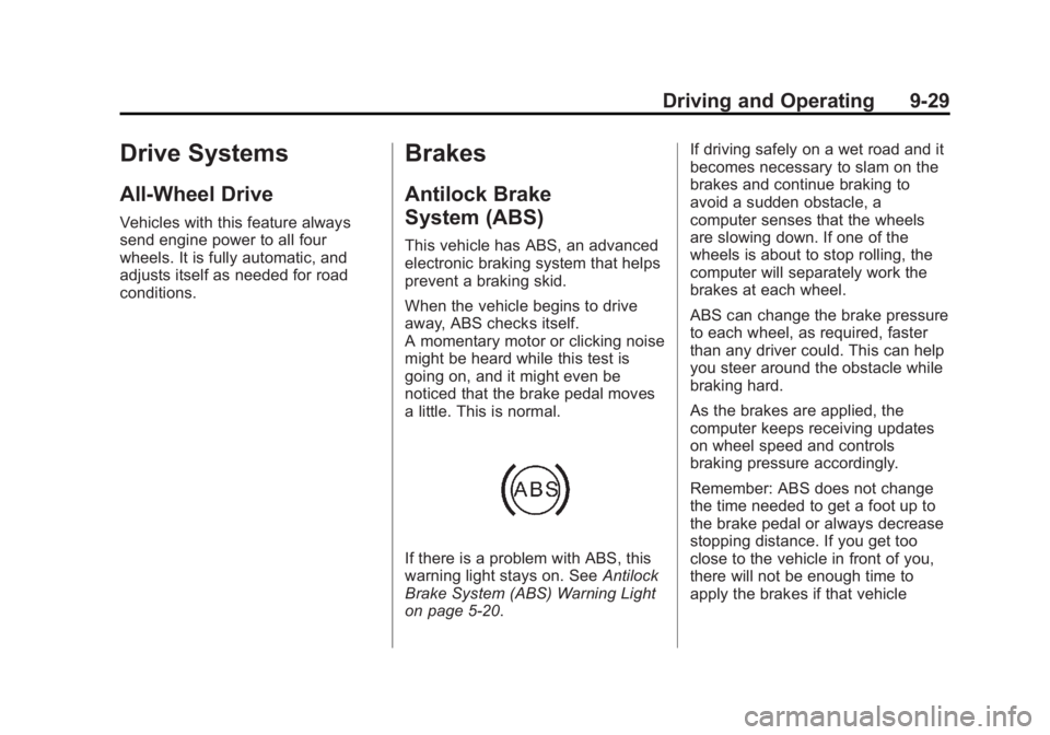 CADILLAC ATS 2014  Owners Manual Black plate (29,1)Cadillac ATS Owner Manual (GMNA-Localizing-U.S./Canada/Mexico-
6014430) - 2014 - 2nd Edition - 8/23/13
Driving and Operating 9-29
Drive Systems
All-Wheel Drive
Vehicles with this fea