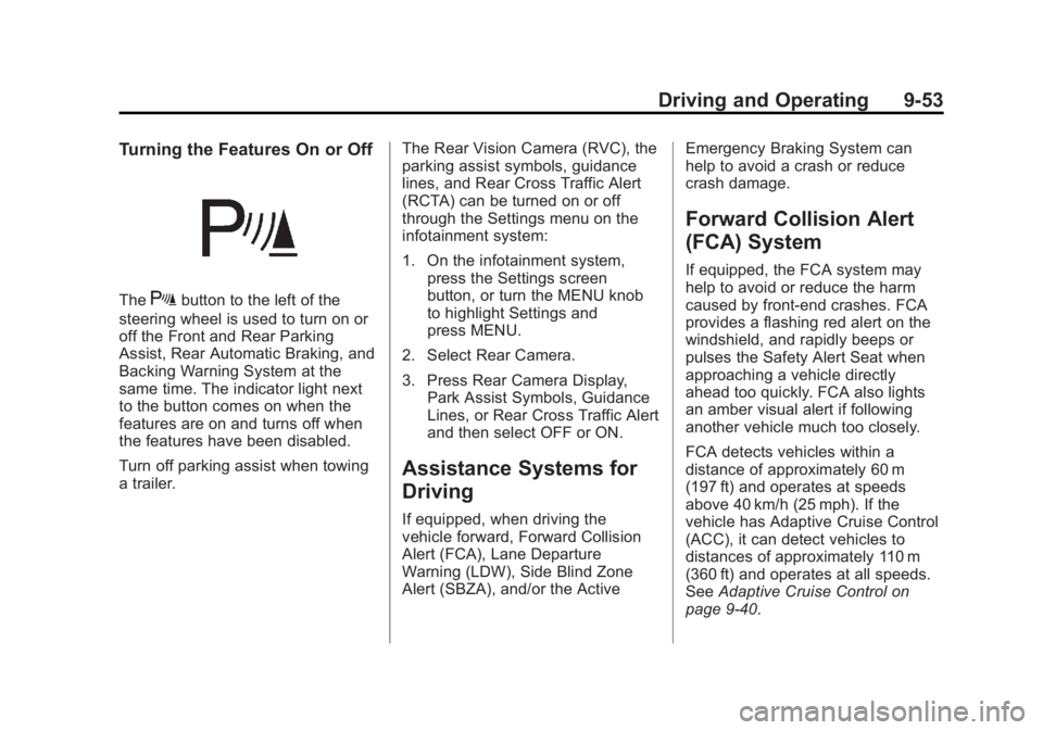 CADILLAC ATS 2014 Owners Manual Black plate (53,1)Cadillac ATS Owner Manual (GMNA-Localizing-U.S./Canada/Mexico-
6014430) - 2014 - 2nd Edition - 8/23/13
Driving and Operating 9-53
Turning the Features On or Off
TheXbutton to the lef CADILLAC ATS 2014 Owners Manual Black plate (53,1)Cadillac ATS Owner Manual (GMNA-Localizing-U.S./Canada/Mexico-
6014430) - 2014 - 2nd Edition - 8/23/13
Driving and Operating 9-53
Turning the Features On or Off
TheXbutton to the lef
