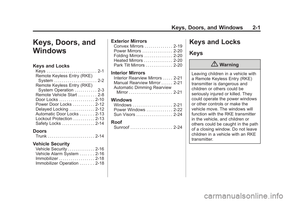 CADILLAC ATS 2014  Owners Manual Black plate (1,1)Cadillac ATS Owner Manual (GMNA-Localizing-U.S./Canada/Mexico-
6014430) - 2014 - 2nd Edition - 8/23/13
Keys, Doors, and Windows 2-1
Keys, Doors, and
Windows
Keys and Locks
Keys . . . 