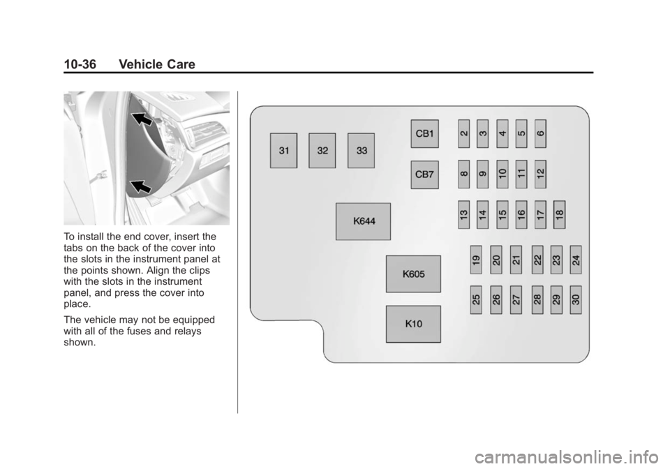 CADILLAC ATS 2014  Owners Manual Black plate (36,1)Cadillac ATS Owner Manual (GMNA-Localizing-U.S./Canada/Mexico-
6014430) - 2014 - 2nd Edition - 8/23/13
10-36 Vehicle Care
To install the end cover, insert the
tabs on the back of the