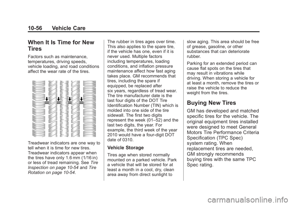CADILLAC ATS 2014 Owners Manual Black plate (56,1)Cadillac ATS Owner Manual (GMNA-Localizing-U.S./Canada/Mexico-
6014430) - 2014 - 2nd Edition - 8/23/13
10-56 Vehicle Care
When It Is Time for New
Tires
Factors such as maintenance,
t CADILLAC ATS 2014 Owners Manual Black plate (56,1)Cadillac ATS Owner Manual (GMNA-Localizing-U.S./Canada/Mexico-
6014430) - 2014 - 2nd Edition - 8/23/13
10-56 Vehicle Care
When It Is Time for New
Tires
Factors such as maintenance,
t