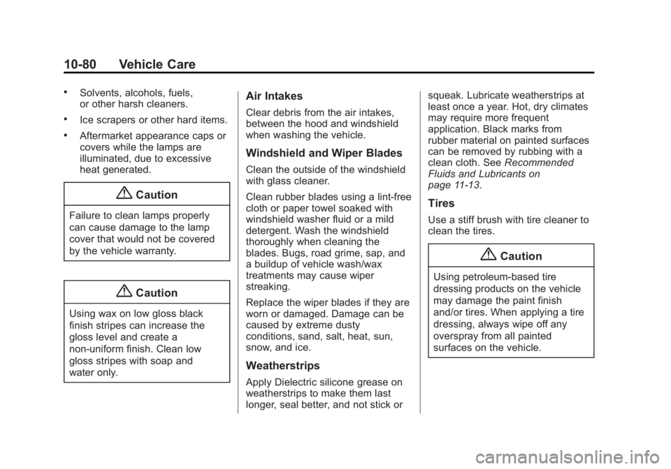 CADILLAC ATS 2014 Owners Guide Black plate (80,1)Cadillac ATS Owner Manual (GMNA-Localizing-U.S./Canada/Mexico-
6014430) - 2014 - 2nd Edition - 8/23/13
10-80 Vehicle Care
.Solvents, alcohols, fuels,
or other harsh cleaners.
.Ice sc CADILLAC ATS 2014 Owners Guide Black plate (80,1)Cadillac ATS Owner Manual (GMNA-Localizing-U.S./Canada/Mexico-
6014430) - 2014 - 2nd Edition - 8/23/13
10-80 Vehicle Care
.Solvents, alcohols, fuels,
or other harsh cleaners.
.Ice sc