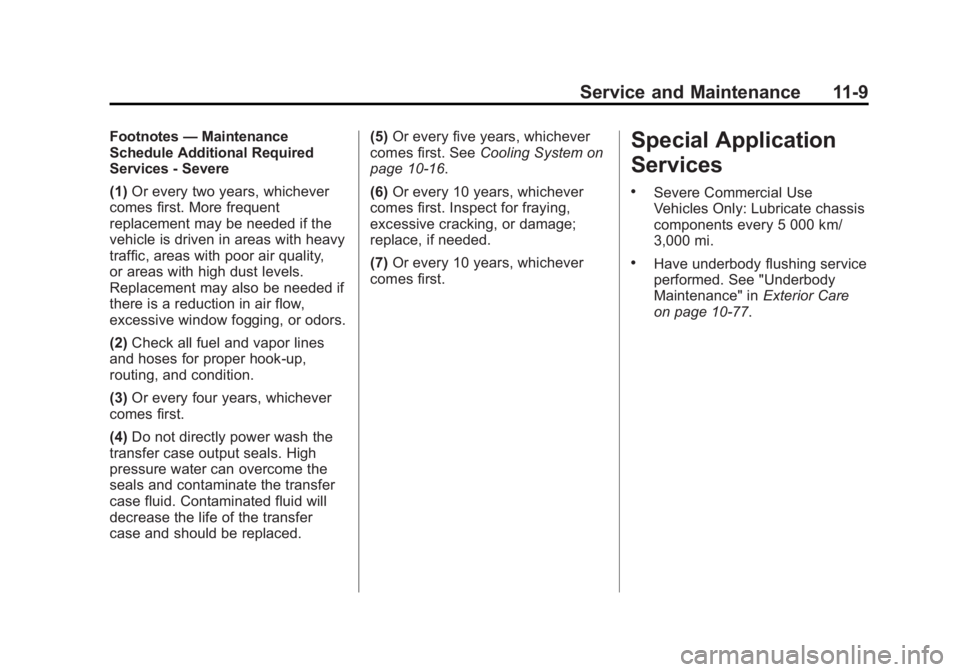 CADILLAC ATS 2014  Owners Manual Black plate (9,1)Cadillac ATS Owner Manual (GMNA-Localizing-U.S./Canada/Mexico-
6014430) - 2014 - 2nd Edition - 8/23/13
Service and Maintenance 11-9
Footnotes—Maintenance
Schedule Additional Require