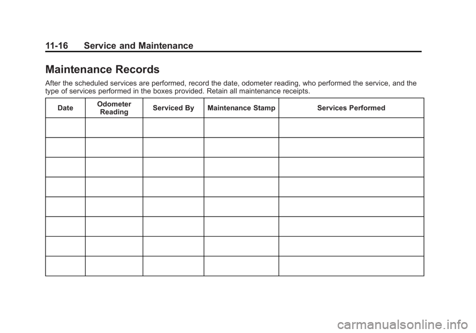 CADILLAC ATS 2014 Owners Guide Black plate (16,1)Cadillac ATS Owner Manual (GMNA-Localizing-U.S./Canada/Mexico-
6014430) - 2014 - 2nd Edition - 8/23/13
11-16 Service and Maintenance
Maintenance Records
After the scheduled services 