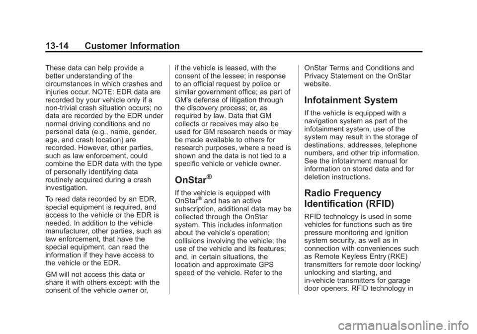 CADILLAC ATS 2014 Workshop Manual Black plate (14,1)Cadillac ATS Owner Manual (GMNA-Localizing-U.S./Canada/Mexico-
6014430) - 2014 - 2nd Edition - 8/23/13
13-14 Customer Information
These data can help provide a
better understanding o CADILLAC ATS 2014 Workshop Manual Black plate (14,1)Cadillac ATS Owner Manual (GMNA-Localizing-U.S./Canada/Mexico-
6014430) - 2014 - 2nd Edition - 8/23/13
13-14 Customer Information
These data can help provide a
better understanding o