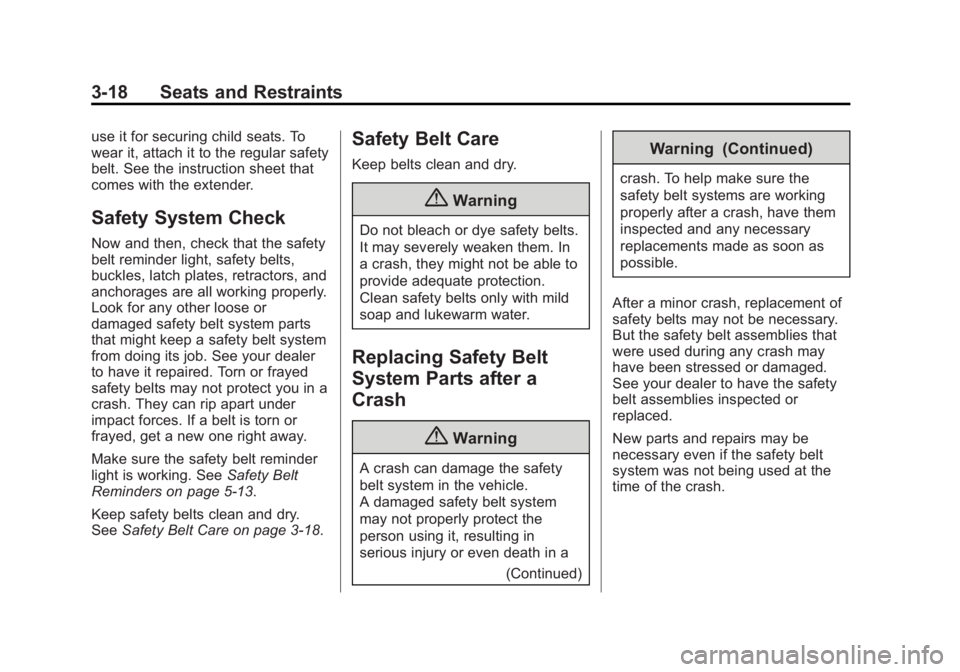 CADILLAC ATS 2014  Owners Manual Black plate (18,1)Cadillac ATS Owner Manual (GMNA-Localizing-U.S./Canada/Mexico-
6014430) - 2014 - 2nd Edition - 8/23/13
3-18 Seats and Restraints
use it for securing child seats. To
wear it, attach i