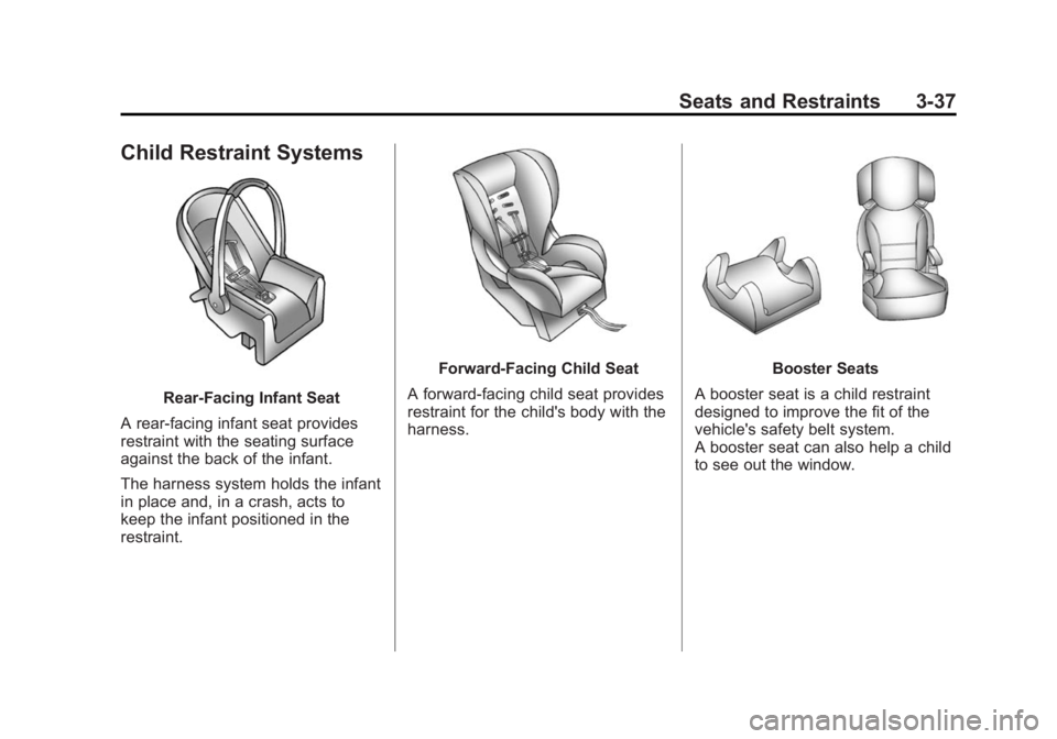 CADILLAC ATS 2014 Owners Manual Black plate (37,1)Cadillac ATS Owner Manual (GMNA-Localizing-U.S./Canada/Mexico-
6014430) - 2014 - 2nd Edition - 8/23/13
Seats and Restraints 3-37
Child Restraint Systems
Rear-Facing Infant Seat
A rea CADILLAC ATS 2014 Owners Manual Black plate (37,1)Cadillac ATS Owner Manual (GMNA-Localizing-U.S./Canada/Mexico-
6014430) - 2014 - 2nd Edition - 8/23/13
Seats and Restraints 3-37
Child Restraint Systems
Rear-Facing Infant Seat
A rea