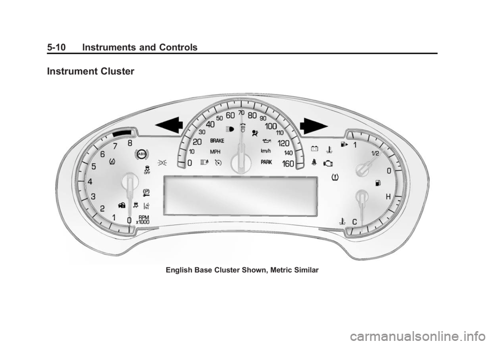 CADILLAC CTS 2014  Owners Manual Black plate (10,1)Cadillac CTS Owner Manual (GMNA-Localizing-U.S./Canada/Mexico-
6081492) - 2014 - CRC 2nd Edition - 11/18/13
5-10 Instruments and Controls
Instrument Cluster
English Base Cluster Show