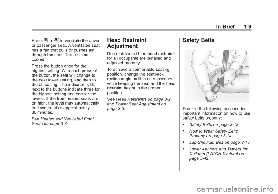 CADILLAC CTS 2014  Owners Manual Black plate (9,1)Cadillac CTS Owner Manual (GMNA-Localizing-U.S./Canada/Mexico-
6081492) - 2014 - CRC 2nd Edition - 11/18/13
In Brief 1-9
PressCor{to ventilate the driver
or passenger seat. A ventilat