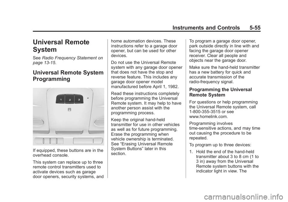 CADILLAC CTS 2014  Owners Manual Black plate (55,1)Cadillac CTS Owner Manual (GMNA-Localizing-U.S./Canada/Mexico-
6081492) - 2014 - CRC 2nd Edition - 11/18/13
Instruments and Controls 5-55
Universal Remote
System
SeeRadio Frequency S