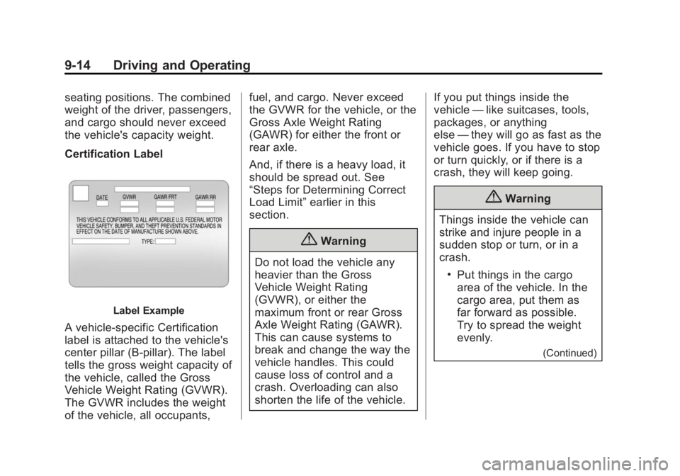 CADILLAC CTS 2014  Owners Manual Black plate (14,1)Cadillac CTS Owner Manual (GMNA-Localizing-U.S./Canada/Mexico-
6081492) - 2014 - CRC 2nd Edition - 11/18/13
9-14 Driving and Operating
seating positions. The combined
weight of the d