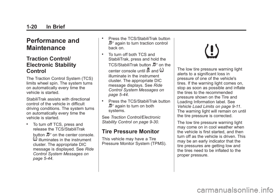 CADILLAC CTS 2014  Owners Manual Black plate (20,1)Cadillac CTS Owner Manual (GMNA-Localizing-U.S./Canada/Mexico-
6081492) - 2014 - CRC 2nd Edition - 11/18/13
1-20 In Brief
Performance and
Maintenance
Traction Control/
Electronic Sta