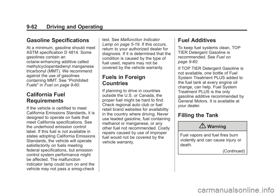 CADILLAC CTS 2014  Owners Manual Black plate (62,1)Cadillac CTS Owner Manual (GMNA-Localizing-U.S./Canada/Mexico-
6081492) - 2014 - CRC 2nd Edition - 11/18/13
9-62 Driving and Operating
Gasoline Specifications
At a minimum, gasoline 