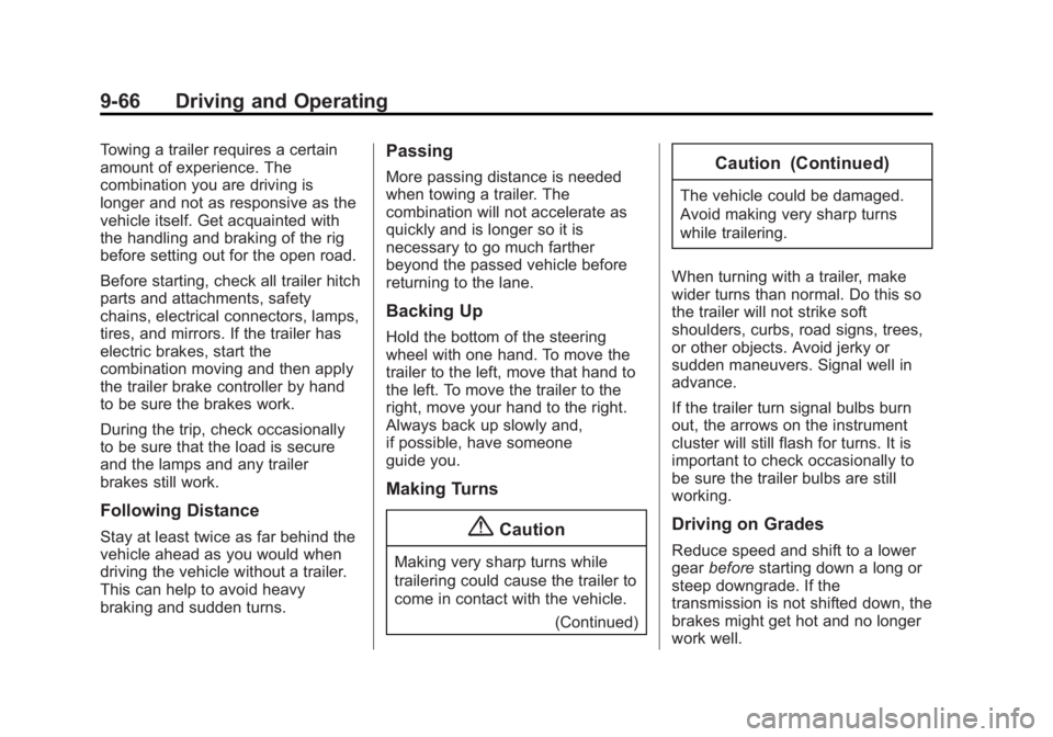 CADILLAC CTS 2014  Owners Manual Black plate (66,1)Cadillac CTS Owner Manual (GMNA-Localizing-U.S./Canada/Mexico-
6081492) - 2014 - CRC 2nd Edition - 11/18/13
9-66 Driving and Operating
Towing a trailer requires a certain
amount of e