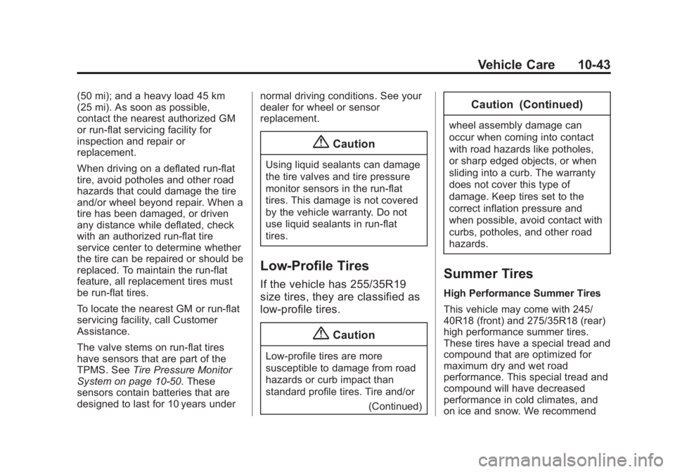 CADILLAC CTS 2014  Owners Manual Black plate (43,1)Cadillac CTS Owner Manual (GMNA-Localizing-U.S./Canada/Mexico-
6081492) - 2014 - CRC 2nd Edition - 11/18/13
Vehicle Care 10-43
(50 mi); and a heavy load 45 km
(25 mi). As soon as pos