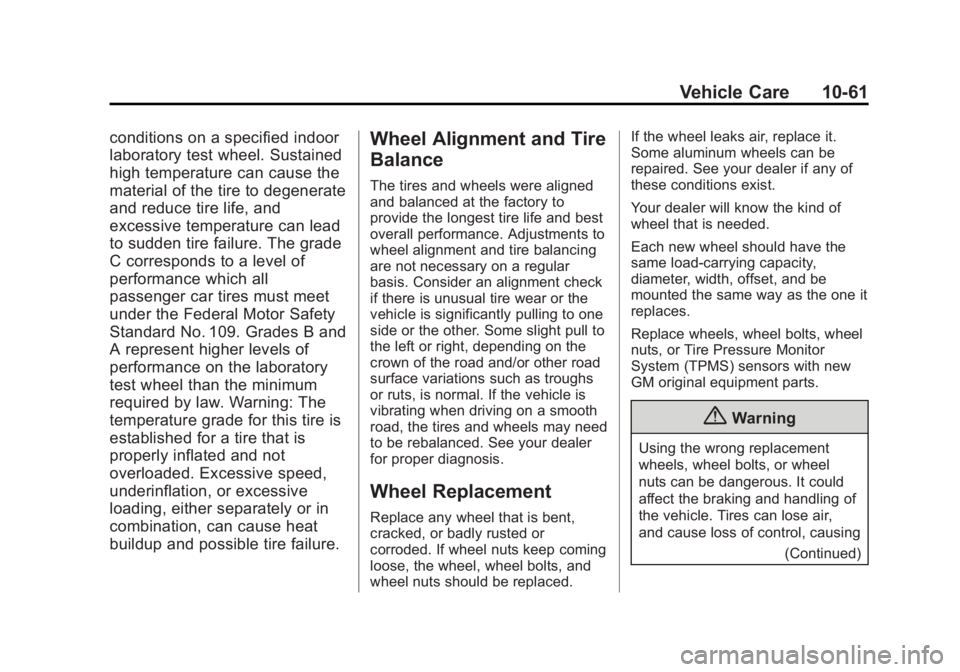 CADILLAC CTS 2014 User Guide Black plate (61,1)Cadillac CTS Owner Manual (GMNA-Localizing-U.S./Canada/Mexico-
6081492) - 2014 - CRC 2nd Edition - 11/18/13
Vehicle Care 10-61
conditions on a specified indoor
laboratory test wheel.