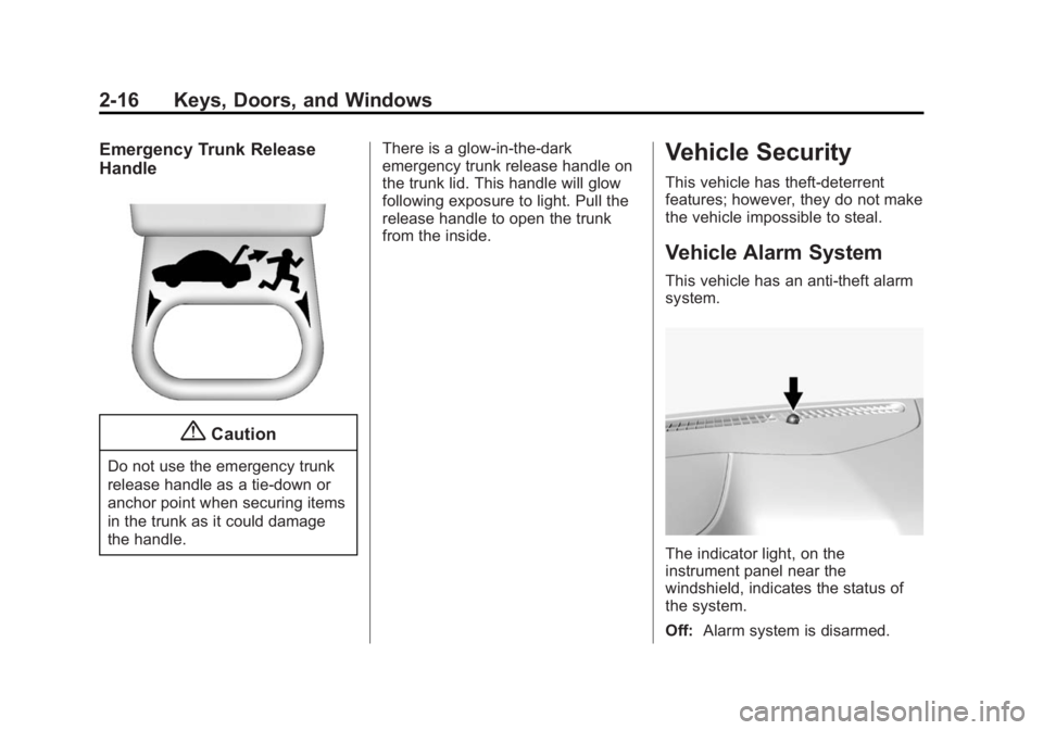 CADILLAC CTS 2014  Owners Manual Black plate (16,1)Cadillac CTS Owner Manual (GMNA-Localizing-U.S./Canada/Mexico-
6081492) - 2014 - CRC 2nd Edition - 11/18/13
2-16 Keys, Doors, and Windows
Emergency Trunk Release
Handle
{Caution
Do n