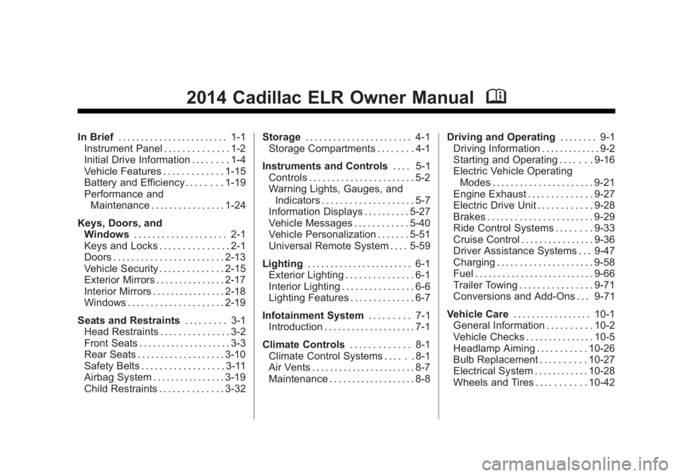 CADILLAC ELR 2014  Owners Manual Black plate (1,1)Cadillac ELR Owner Manual (GMNA-Localizing-U.S./Canada-6081525) -
2014 - Second Edition - 1/22/14
2014 Cadillac ELR Owner ManualM
In Brief. . . . . . . . . . . . . . . . . . . . . . .
