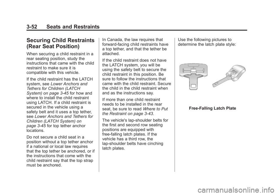 CADILLAC ESCALADE ESV 2014  Owners Manual Black plate (52,1)Cadillac Escalade/Escalade ESV Owner Manual (GMNA-Localizing-U.S./
Canada/Mexico-6081529) - 2014 - CRC 1st Edition - 4/23/13
3-52 Seats and Restraints
Securing Child Restraints
(Rear