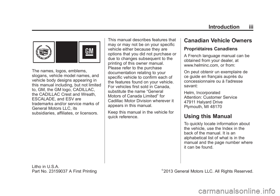 CADILLAC ESCALADE ESV 2014  Owners Manual Black plate (3,1)Cadillac Escalade/Escalade ESV Owner Manual (GMNA-Localizing-U.S./
Canada/Mexico-6081529) - 2014 - CRC 1st Edition - 4/24/13
Introduction iii
The names, logos, emblems,
slogans, vehic