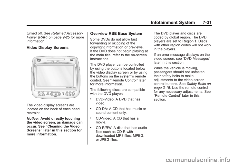 CADILLAC ESCALADE ESV 2014 Owners Manual Black plate (31,1)Cadillac Escalade/Escalade ESV Owner Manual (GMNA-Localizing-U.S./
Canada/Mexico-6081529) - 2014 - CRC 1st Edition - 4/23/13
Infotainment System 7-31
turned off. SeeRetained Accessor CADILLAC ESCALADE ESV 2014 Owners Manual Black plate (31,1)Cadillac Escalade/Escalade ESV Owner Manual (GMNA-Localizing-U.S./
Canada/Mexico-6081529) - 2014 - CRC 1st Edition - 4/23/13
Infotainment System 7-31
turned off. SeeRetained Accessor