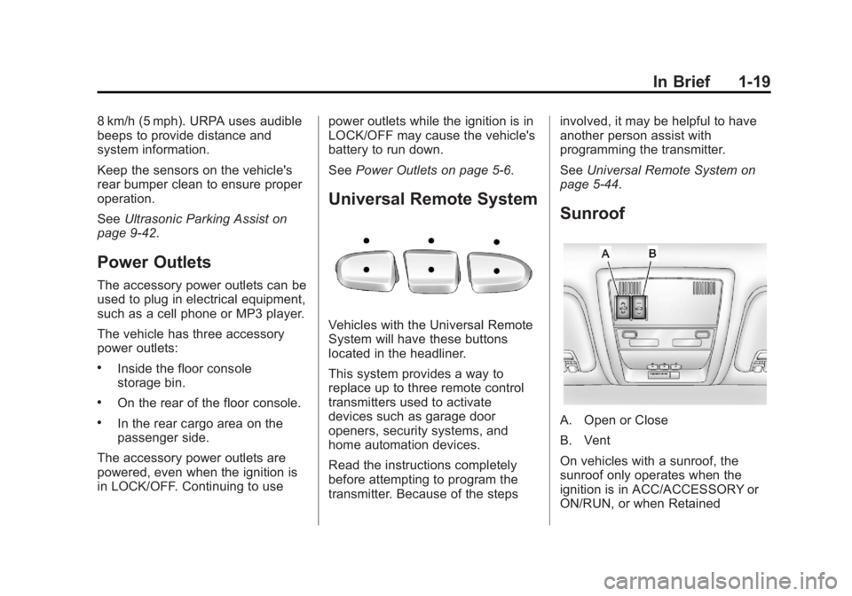 CADILLAC ESCALADE ESV 2014  Owners Manual Black plate (19,1)Cadillac Escalade/Escalade ESV Owner Manual (GMNA-Localizing-U.S./
Canada/Mexico-6081529) - 2014 - CRC 1st Edition - 4/23/13
In Brief 1-19
8 km/h (5 mph). URPA uses audible
beeps to 