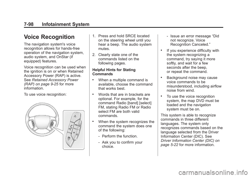 CADILLAC ESCALADE ESV 2014 Owners Manual Black plate (98,1)Cadillac Escalade/Escalade ESV Owner Manual (GMNA-Localizing-U.S./
Canada/Mexico-6081529) - 2014 - CRC 1st Edition - 4/23/13
7-98 Infotainment System
Voice Recognition
The navigation CADILLAC ESCALADE ESV 2014 Owners Manual Black plate (98,1)Cadillac Escalade/Escalade ESV Owner Manual (GMNA-Localizing-U.S./
Canada/Mexico-6081529) - 2014 - CRC 1st Edition - 4/23/13
7-98 Infotainment System
Voice Recognition
The navigation