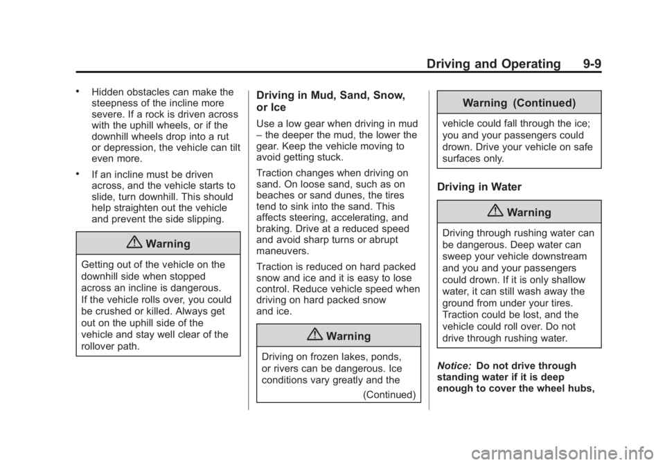 CADILLAC ESCALADE 2014 Owners Guide Black plate (9,1)Cadillac Escalade/Escalade ESV Owner Manual (GMNA-Localizing-U.S./
Canada/Mexico-6081529) - 2014 - CRC 1st Edition - 4/23/13
Driving and Operating 9-9
.Hidden obstacles can make the
s CADILLAC ESCALADE 2014 Owners Guide Black plate (9,1)Cadillac Escalade/Escalade ESV Owner Manual (GMNA-Localizing-U.S./
Canada/Mexico-6081529) - 2014 - CRC 1st Edition - 4/23/13
Driving and Operating 9-9
.Hidden obstacles can make the
s