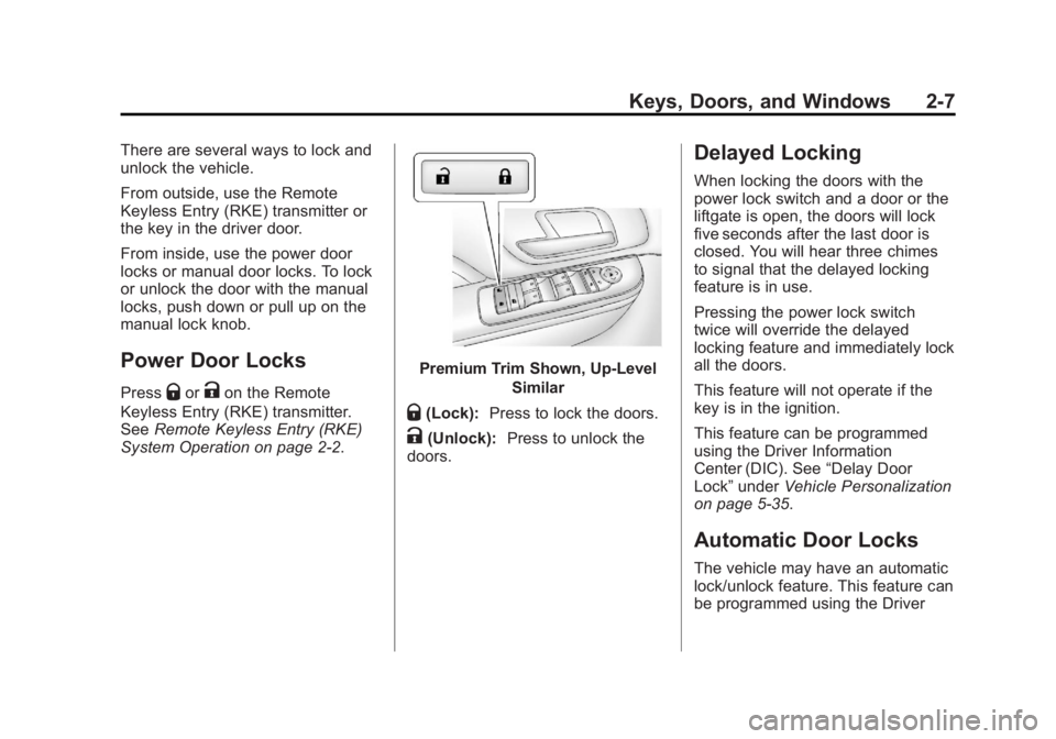 CADILLAC ESCALADE ESV 2014  Owners Manual Black plate (7,1)Cadillac Escalade/Escalade ESV Owner Manual (GMNA-Localizing-U.S./
Canada/Mexico-6081529) - 2014 - CRC 1st Edition - 4/23/13
Keys, Doors, and Windows 2-7
There are several ways to loc