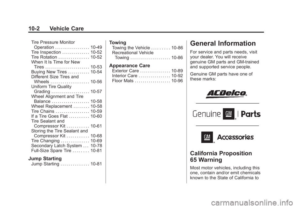 CADILLAC ESCALADE ESV 2014  Owners Manual Black plate (2,1)Cadillac Escalade/Escalade ESV Owner Manual (GMNA-Localizing-U.S./
Canada/Mexico-6081529) - 2014 - CRC 1st Edition - 4/23/13
10-2 Vehicle Care
Tire Pressure MonitorOperation . . . . .