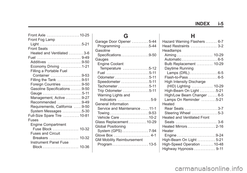 CADILLAC ESCALADE ESV 2014  Owners Manual Black plate (5,1)Cadillac Escalade/Escalade ESV Owner Manual (GMNA-Localizing-U.S./
Canada/Mexico-6081529) - 2014 - CRC 1st Edition - 4/24/13
INDEX i-5
Front Axle . . . . . . . . . . . . . . . . . . .