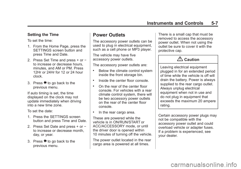 CADILLAC SRX 2014  Owners Manual Black plate (7,1)Cadillac SRX Owner Manual (GMNA-Localizing-U.S./Canada/Mexico-
6081464) - 2014 - CRC - 10/4/13
Instruments and Controls 5-7
Setting the Time
To set the time:
1. From the Home Page, pr