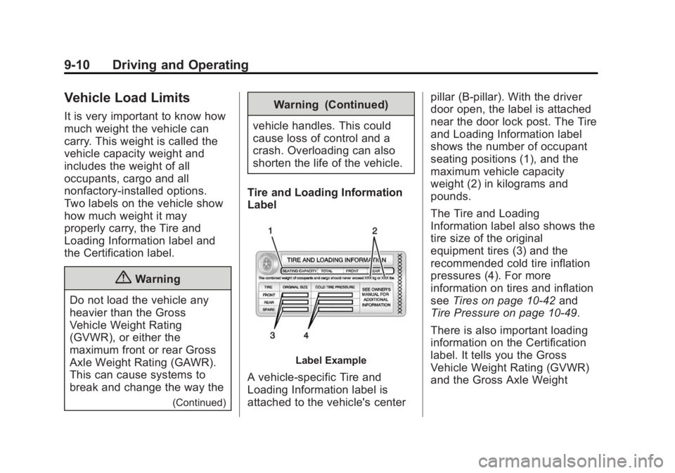 CADILLAC SRX 2014  Owners Manual Black plate (10,1)Cadillac SRX Owner Manual (GMNA-Localizing-U.S./Canada/Mexico-
6081464) - 2014 - CRC - 10/4/13
9-10 Driving and Operating
Vehicle Load Limits
It is very important to know how
much we