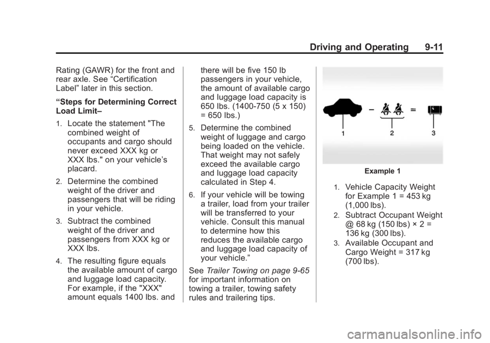 CADILLAC SRX 2014  Owners Manual Black plate (11,1)Cadillac SRX Owner Manual (GMNA-Localizing-U.S./Canada/Mexico-
6081464) - 2014 - CRC - 10/4/13
Driving and Operating 9-11
Rating (GAWR) for the front and
rear axle. See“Certificati