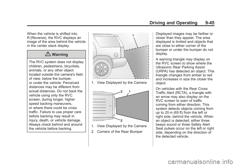 CADILLAC SRX 2014 Owners Manual Black plate (45,1)Cadillac SRX Owner Manual (GMNA-Localizing-U.S./Canada/Mexico-
6081464) - 2014 - CRC - 10/4/13
Driving and Operating 9-45
When the vehicle is shifted into
R (Reverse), the RVC displa CADILLAC SRX 2014 Owners Manual Black plate (45,1)Cadillac SRX Owner Manual (GMNA-Localizing-U.S./Canada/Mexico-
6081464) - 2014 - CRC - 10/4/13
Driving and Operating 9-45
When the vehicle is shifted into
R (Reverse), the RVC displa