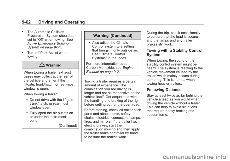 CADILLAC SRX 2014 Owners Guide Black plate (62,1)Cadillac SRX Owner Manual (GMNA-Localizing-U.S./Canada/Mexico-
6081464) - 2014 - CRC - 10/4/13
9-62 Driving and Operating
.The Automatic Collision
Preparation System should be
set to CADILLAC SRX 2014 Owners Guide Black plate (62,1)Cadillac SRX Owner Manual (GMNA-Localizing-U.S./Canada/Mexico-
6081464) - 2014 - CRC - 10/4/13
9-62 Driving and Operating
.The Automatic Collision
Preparation System should be
set to