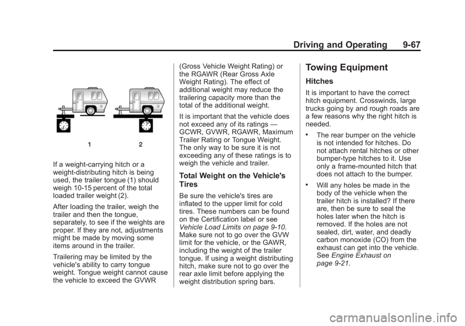 CADILLAC SRX 2014  Owners Manual Black plate (67,1)Cadillac SRX Owner Manual (GMNA-Localizing-U.S./Canada/Mexico-
6081464) - 2014 - CRC - 10/4/13
Driving and Operating 9-67
If a weight-carrying hitch or a
weight-distributing hitch is