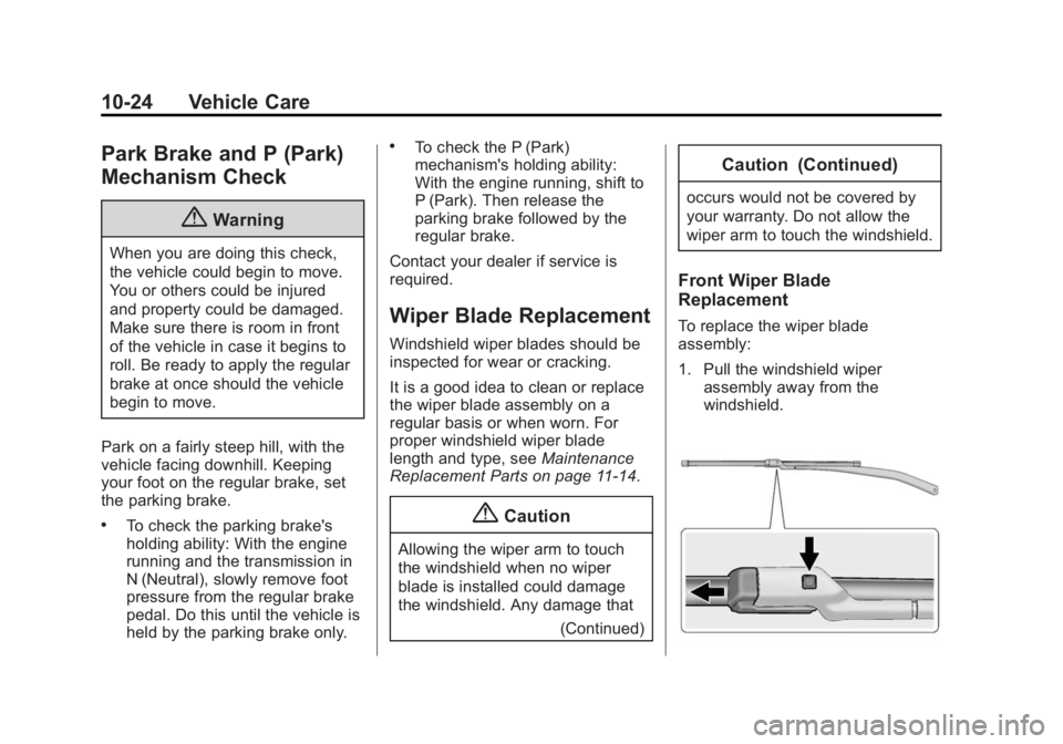 CADILLAC SRX 2014  Owners Manual Black plate (24,1)Cadillac SRX Owner Manual (GMNA-Localizing-U.S./Canada/Mexico-
6081464) - 2014 - CRC - 10/4/13
10-24 Vehicle Care
Park Brake and P (Park)
Mechanism Check
{Warning
When you are doing 