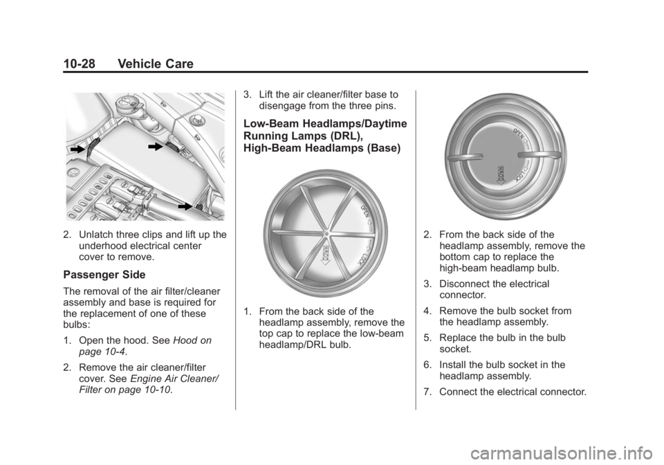 CADILLAC SRX 2014 Owners Guide Black plate (28,1)Cadillac SRX Owner Manual (GMNA-Localizing-U.S./Canada/Mexico-
6081464) - 2014 - CRC - 10/4/13
10-28 Vehicle Care
2. Unlatch three clips and lift up theunderhood electrical center
co CADILLAC SRX 2014 Owners Guide Black plate (28,1)Cadillac SRX Owner Manual (GMNA-Localizing-U.S./Canada/Mexico-
6081464) - 2014 - CRC - 10/4/13
10-28 Vehicle Care
2. Unlatch three clips and lift up theunderhood electrical center
co