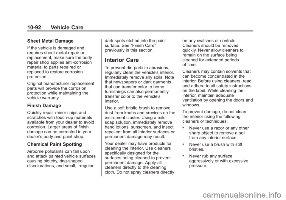 CADILLAC SRX 2014  Owners Manual Black plate (92,1)Cadillac SRX Owner Manual (GMNA-Localizing-U.S./Canada/Mexico-
6081464) - 2014 - CRC - 10/4/13
10-92 Vehicle Care
Sheet Metal Damage
If the vehicle is damaged and
requires sheet meta